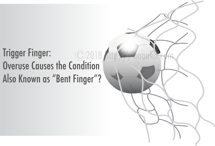 Trigger Finger: What Causes the Condition Also Known as “Bent Finger”?